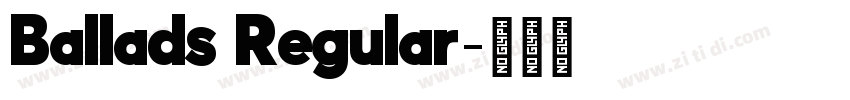 Ballads Regular字体转换 Ballads Regular字体转换
